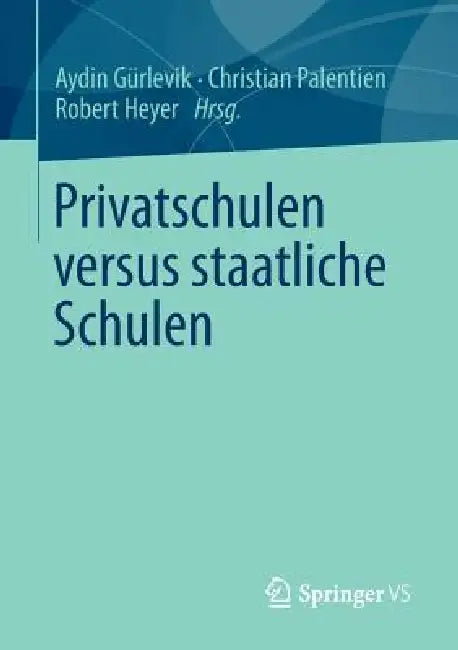 Privatschulen Versus Staatliche Schulen (English, Aydin Gürlevik | Christian Palentien | Robert Heyer)