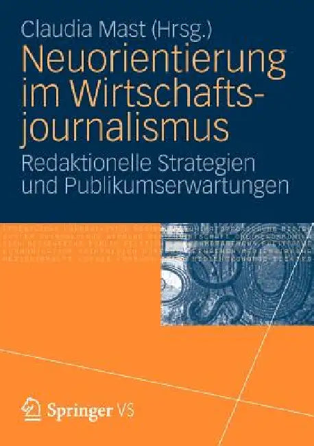 Neuorientierung Im Wirtschaftjournalismus (English, Claudia Mast)