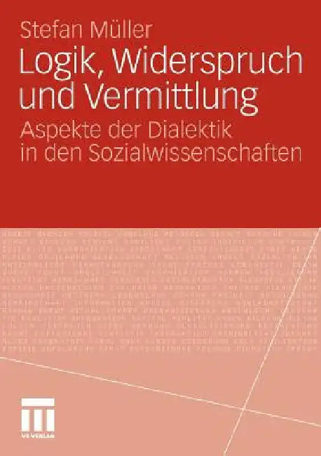 Logik, Widerspruch Und Vermittlung (English, Stefan Müller)