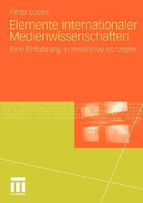 Elemente Internationaler Medienwissenschaften (English, Peter Ludes)