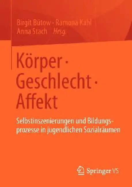 Körper - Geschlecht - Affekt (English, Birgit Bütow | Ramona Kahl | Anna Stach)