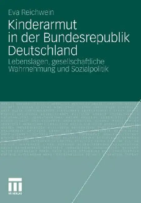 Kinderarmut in Der Bundesrepublik Deutschland (English, Reichwein Eva)