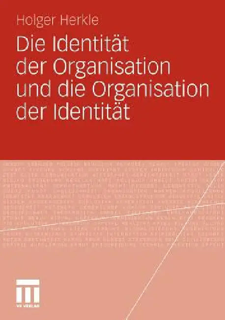 Die Identität Der Organisation Und Die Organisation Der Identität (English, Holger Herkle)