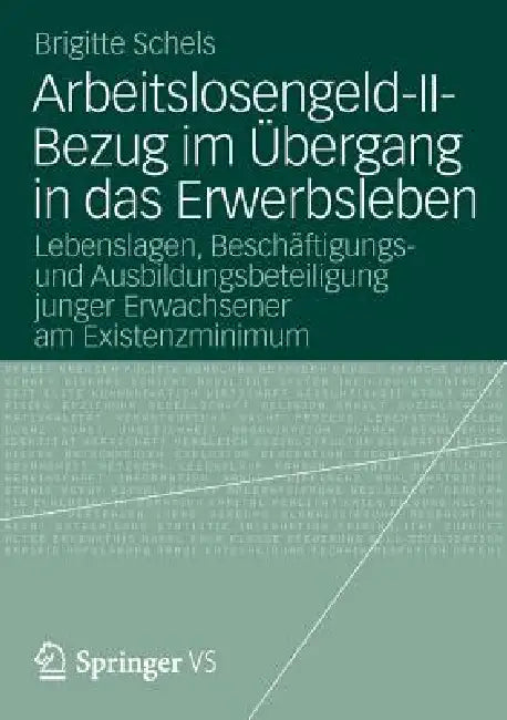 Arbeitslosengeld-II-Bezug Im Übergang in Das Erwerbsleben (English, Brigitte Schels)