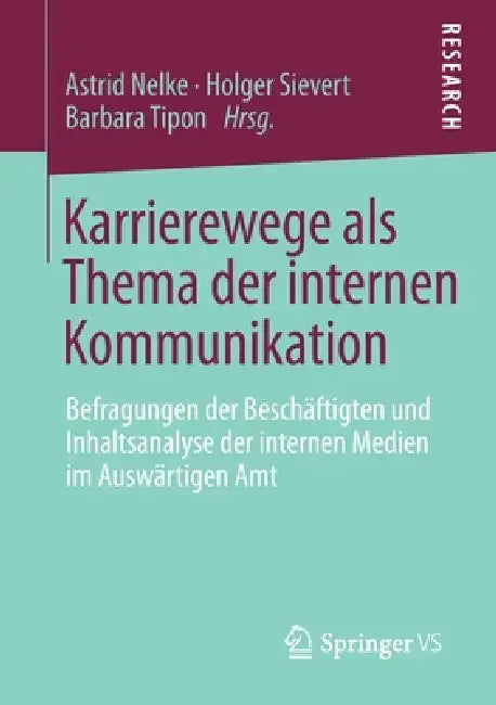 Karrierewege ALS Thema Der Internen Kommunikation (English, Astrid Nelke | Holger Sievert | Barbara Tipon)