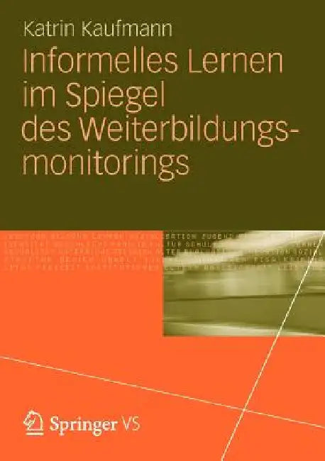 Informelles Lernen Im Spiegel Des Weiterbildungsmonitorings (English, Katrin Kaufmann)