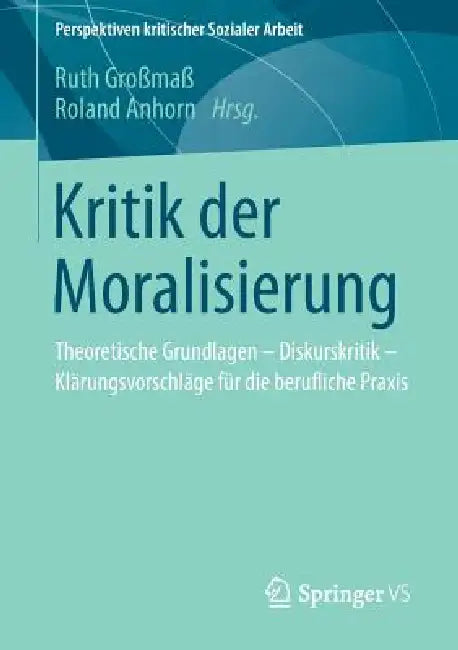 Kritik Der Moralisierung (English, Ruth Großmaß | Roland Anhorn)