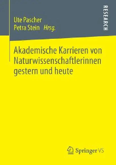 Akademische Karrieren Von Naturwissenschaftlerinnen Gestern Und Heute (English, Ute Pascher | Petra Stein)