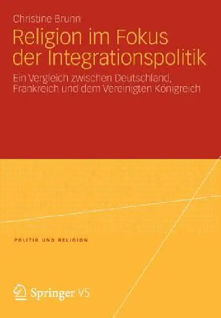 Religion Im Fokus Der Integrationspolitik (English, Christine Brunn)