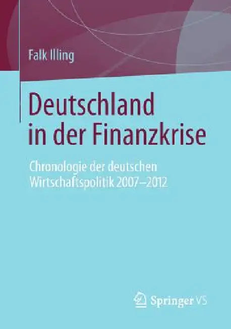 Deutschland in Der Finanzkrise (English, Falk Illing)