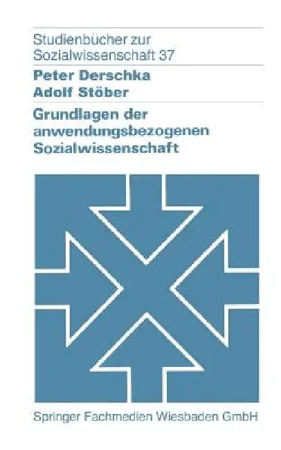 Grundlagen Der Anwendungsbezogenen Sozialwissenschaft (English, Peter Derschka)
