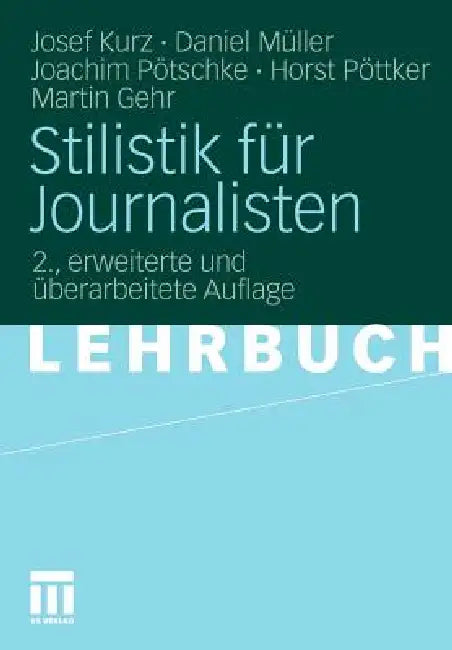 Stilistik Für Journalisten (English, Josef Kurz | Daniel Müller | Joachim Pötschke)