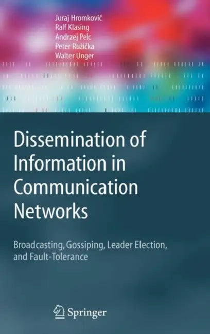 Dissemination of Information in Communication Networks (English, Juraj Hromkovič | Ralf Klasing | A. Pelc)