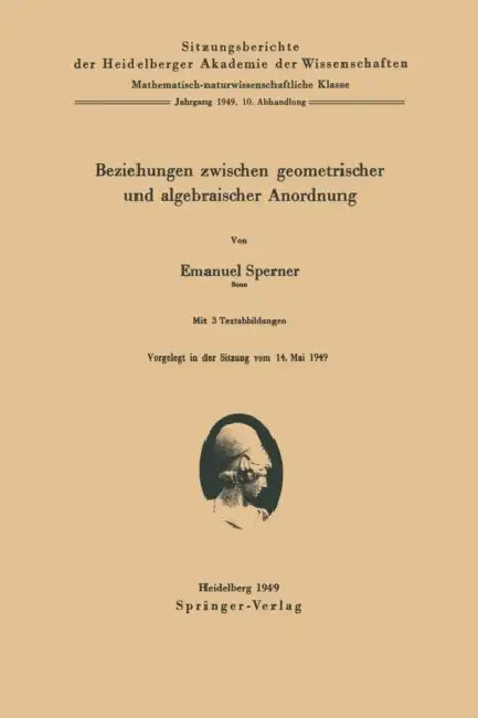 Beziehungen Zwischen Geometrischer Und Algebraischer Anordnung (English, E. Sperner)