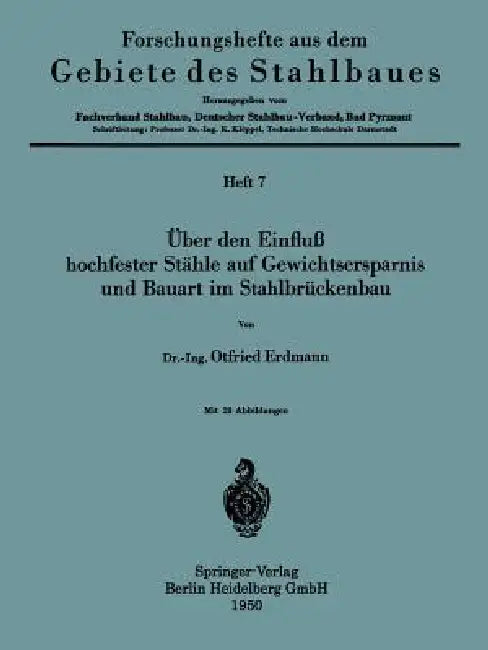 Über Den Einfluß Hochfester Stähle Auf Gewichtsersparnis Und Bauart Im Stahlbrückenbau (English, Otfried Erdmann)