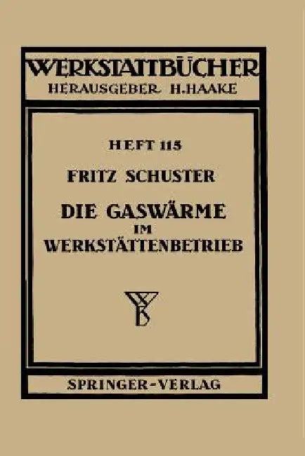 Die Gaswärme Im Werkstättenbetrieb (English, F. Schuster)