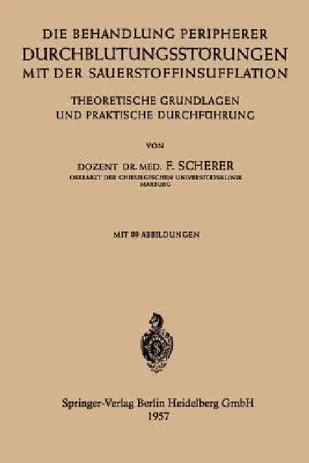 Die Behandlung Peripherer Durchblutungsstörungen Mit Der Sauerstoffinsufflation (English, Friedhelm Scherer)