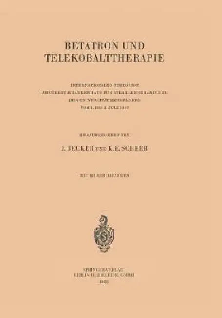 Betatron Und Telekobalttherapie (English, Josef Becker | K. E. Scheer)