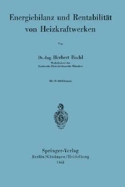 Energiebilanz Und Rentabilität Von Heizkraftwerken (English, H. Bachl)