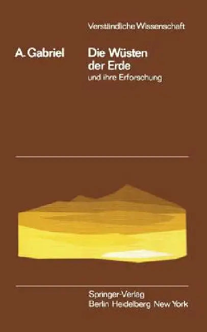 Die Wüsten Der Erde Und Ihre Erforschung (English, Alfons Gabriel)