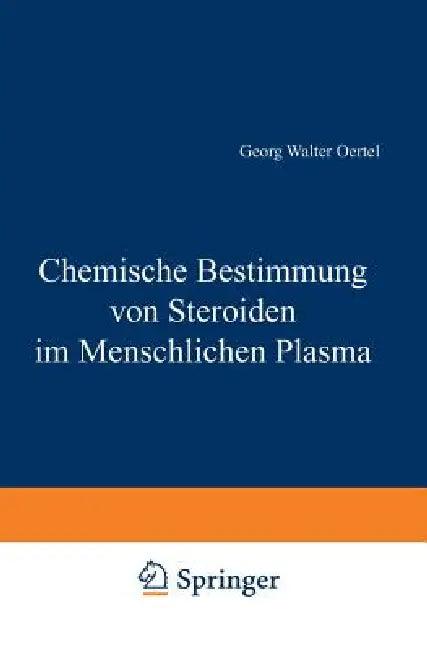 Chemische Bestimmung Von Steroiden Im Menschlichen Plasma (English, G. W. Oertel)