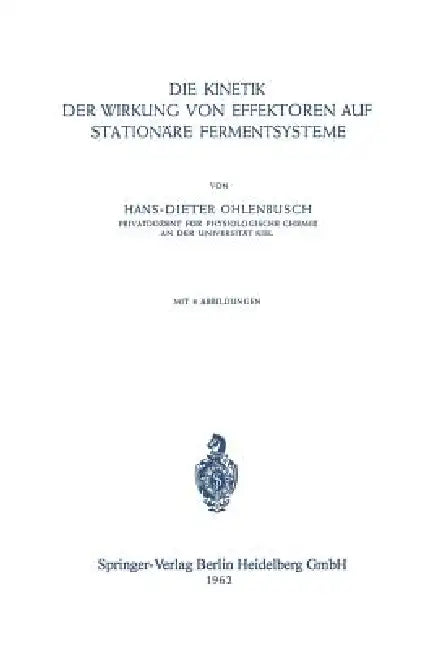 Die Kinetik Der Wirkung Von Effektoren Auf Stationäre Fermentsysteme (English, H. D. Ohlenbusch)
