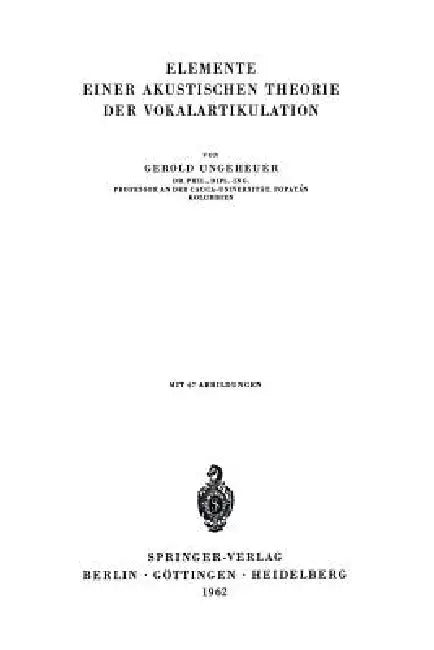 Elemente Einer Akustischen Theorie Der Vokalartikulation (English, G. Ungeheuer)