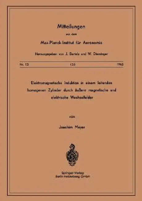 Elektromagnetische Induktion in Einem Leitenden Homogenen Zylinder Durch Äussere Magnetische Und Ele (English, J. Meyer)