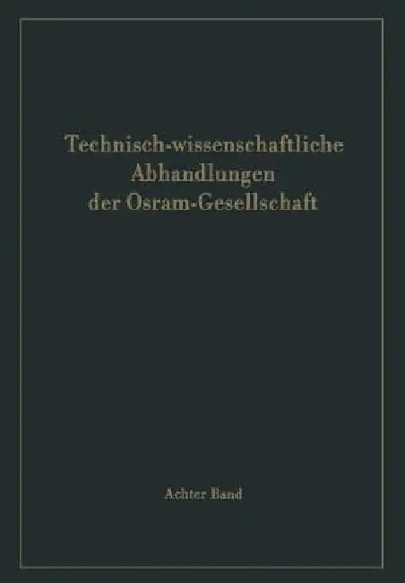 Technisch-Wissenschaftliche Abhandlungen Der Osram-Gesellschaft (English, A. Lompe)