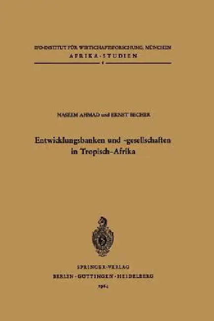 Entwicklungsbanken Und -Gesellschaften in Tropisch-Afrika (English, N. Ahmad | E. Becher)