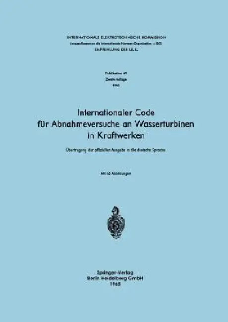Internationaler Code Für Abnahmeversuche an Wasserturbinen in Kraftwerken (English, Internationale Elektrotechnische Kommiss | Hans Gerber)