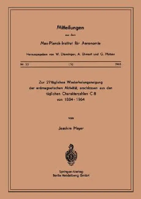 Zur 27-Täglichen Wiederholungsneigung Der Erdmagnetischen Aktivität, Erschlossen Aus Den Täglichen C (English, J. Meyer)