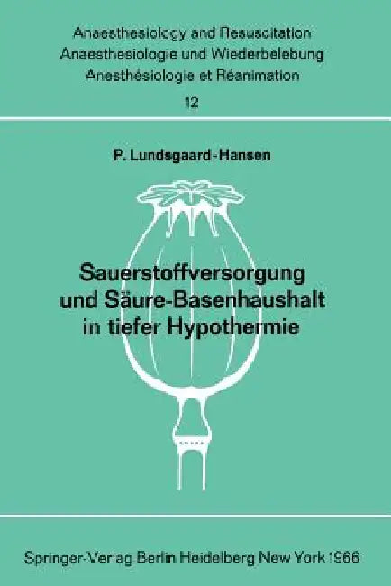 Sauerstoffversorgung Und Säure-Basenhaushalt in Tiefer Hypothermie (English, Per Lundsgaard-Hansen)