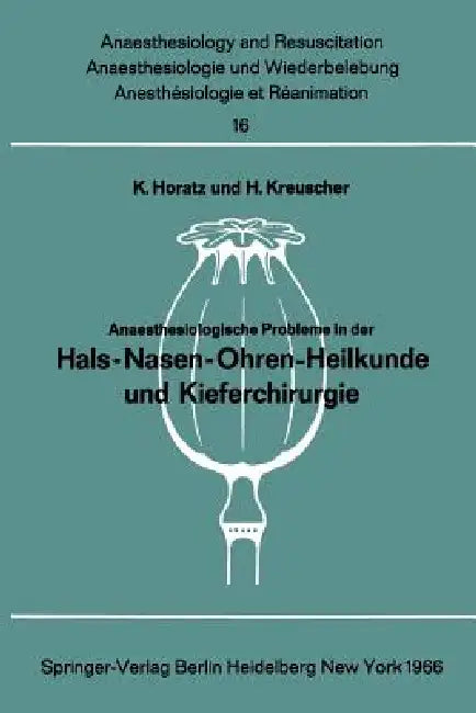 Anaesthesiologische Probleme in Der Hals-Nasen-Ohren-Heilkunde Und Kieferchirurgie (English, K. Horatz | H. Kreuscher)