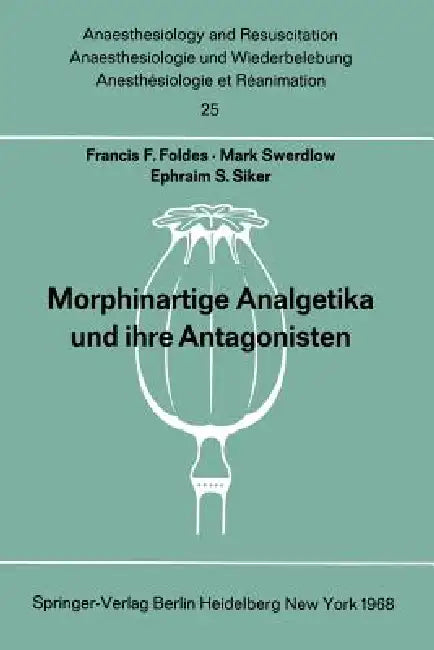 Morphinartige Analgetika Und Ihre Antagonisten (English, Francis F. Foldes | C. Dortmann | N. B. Eddy)