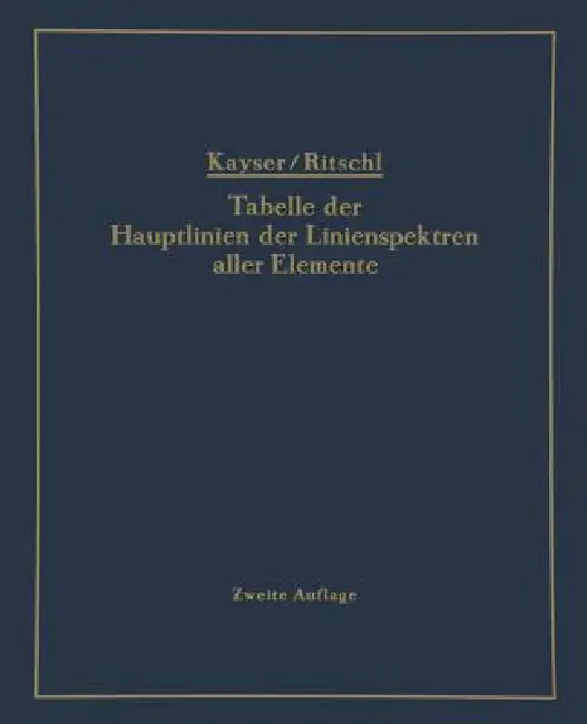 Tabelle Der Hauptlinien Der Linienspektren Aller Elemente Nach Wellenlänge Geordnet (English, H. Kayser | R. Ritschl | R. Ritschl)