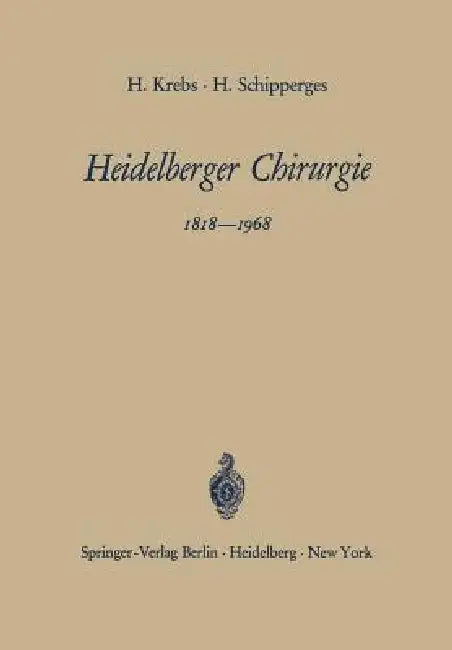 Heidelberger Chirurgie 1818-1968 (English, Heinrich Krebs | Heinrich Schipperges)