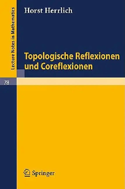 Topologische Reflexionen Und Coreflexionen (English, Horst Herrlich)