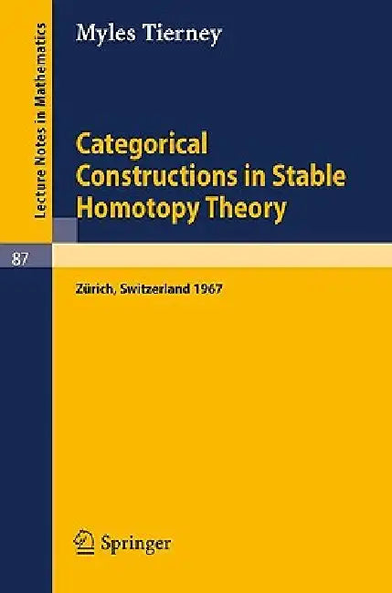 Categorical Constructions in Stable Homotopy Theory (English, Myles Tierney)