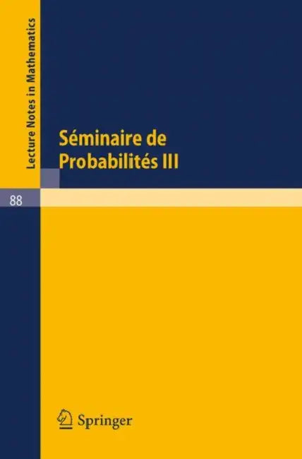 Séminaire de Probabilités III (English, A. Dold | B. Eckmann)