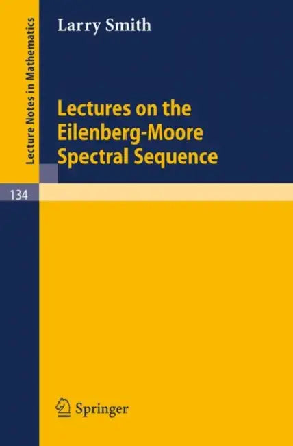 Lectures on the Eilenberg-Moore Spectral Sequence (English, Larry Smith)