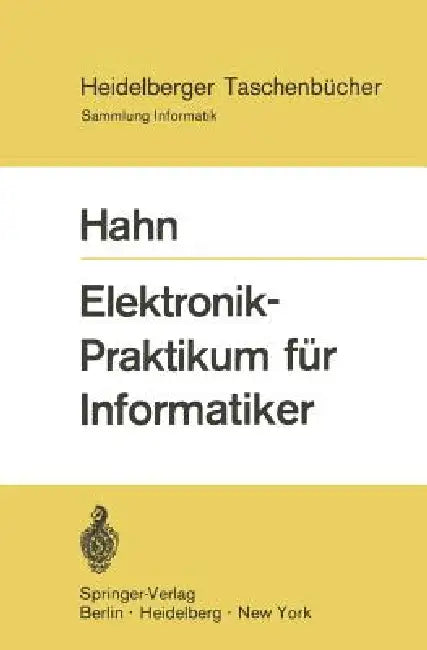 Elektronik-Praktikum Für Informatiker (English, W. Hahn)