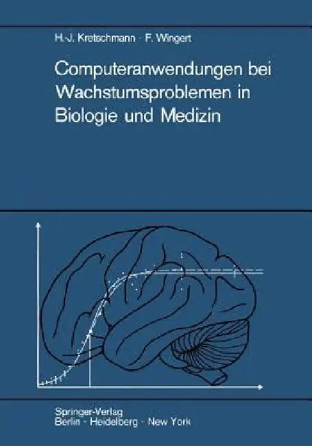 Computeranwendungen Bei Wachstumsproblemen in Biologie Und Medizin (English, Hans-Joachim Kretschmann | Friedrich Wingert)
