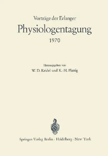 Vorträge Der Erlanger Physiologentagung 1970 (English, W. D. Keidel | K. -H Plattig)