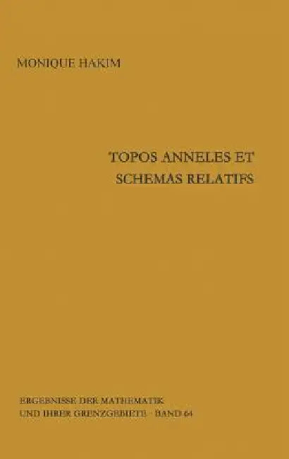 Topos Anneles Et Schemas Relatifs (English, Monique Hakim)