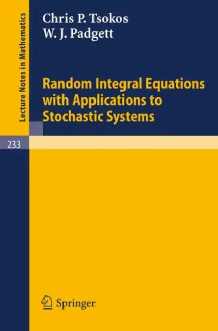 Random Integral Equations with Applications to Stochastic Systems (English, C. P. Tsokos | W. J. Padgett)