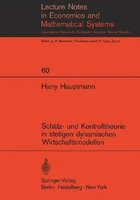 Schätz- Und Kontrolltheorie in Stetigen Dynamischen Wirtschaftsmodellen Mit System- Und Beobachtungs (English, Harry Hauptmann)