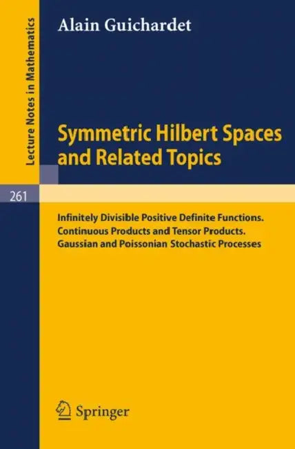 Symmetric Hilbert Spaces and Related Topics (English, Alain Guichardet)