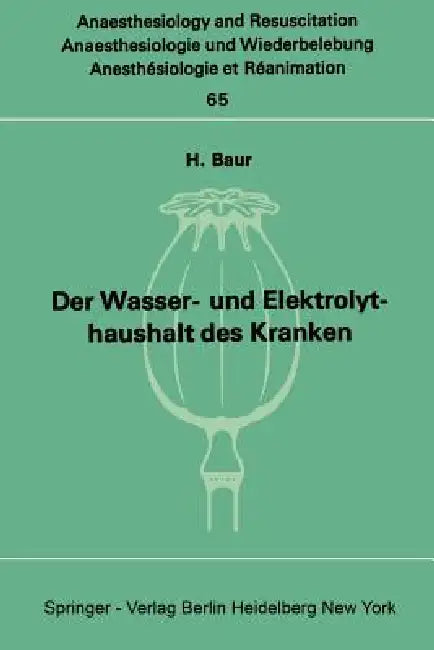 Der Wasser- Und Elektrolythaushalt Des Kranken (English, H. Baur)