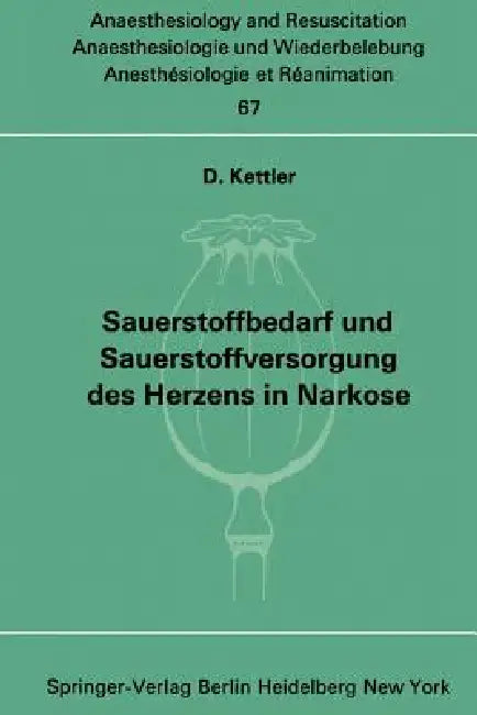 Sauerstoffbedarf Und Sauerstoffversorgung Des Herzens in Narkose (English, D. Kettler)